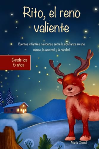 Rito, el reno valiente: Cuentos infantiles navideños sobre la confianza en uno mismo, la Amistad y la caridad